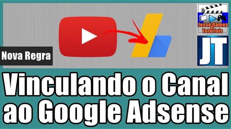 Passo A Passo Do Zero Como Monetizar E Vincular O Canal Ao Google