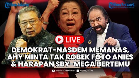 Pecah Koalisi Perubahan Sudah Diprediksi Demokrat Bantah Sby Sebar