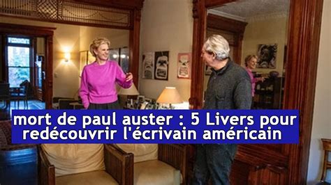 Mort De Paul Auster Livers Pour Re D Couvrir L Crivain Am Ricain