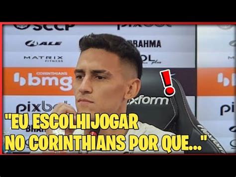 MATIAS ROJAS EXPLICA POR QUE ESCOLHEU JOGAR NO CORINTHIANS YouTube