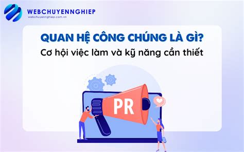 Quan hệ công chúng là gì Cơ hội việc làm và kỹ năng cần có