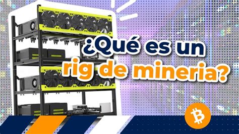 Qué es y cuánto cuesta un rig de minería YouTube