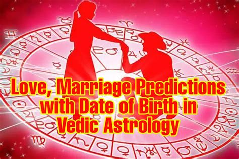 Love Marriage Predictions With Date Of Birth In Vedic Astrology