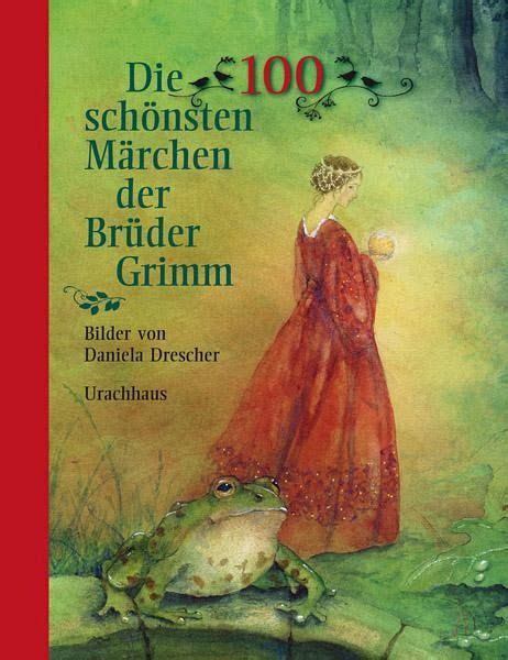 100 schönsten Märchen der Brüder Grimm von Brüder Grimm Wilhelm