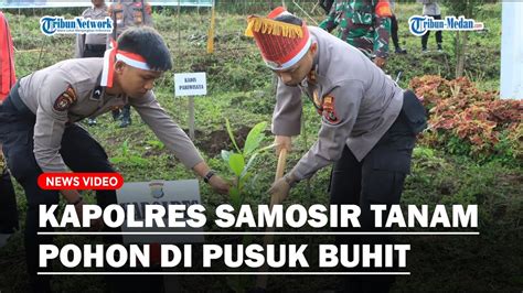 Penghijauan Objek Wisata Danau Toba Kapolres Samosir Tanam Pohon Di