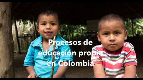 Procesos de Educación Propia en Colombia Pueblo Nasa Toribio Cauca