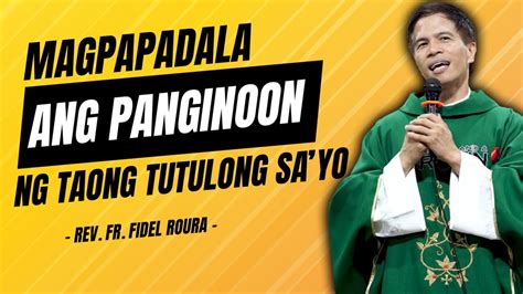 MAGPAPADALA ANG PANGINOON NG TAONG TUTULONG SA YO HOMILY FATHER