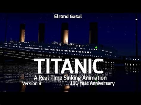 RMS Titanic A Real Time Sinking Animation V3 111 Year Anniversary