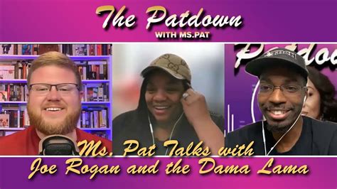 206 Ms Pat Talks With Joe Rogan About The Dama Lama YouTube