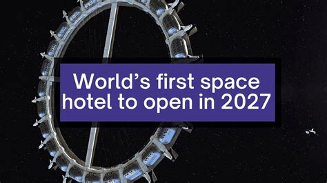 Worlds First Space Hotel To Open In 2027