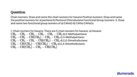 SOLVED: Chain Isomers: Draw and name the chain isomers for hexane ...