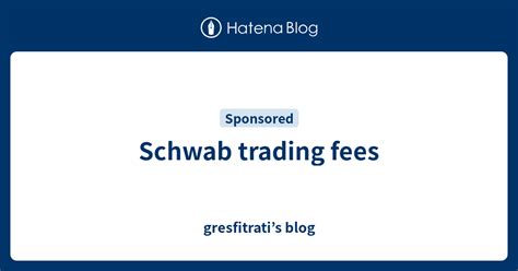 Schwab Trading Fees Gresfitratis Blog