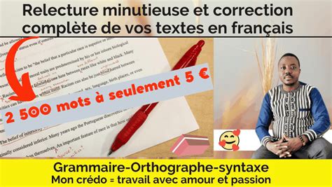 Je vais relire méticuleusement vos textes et corriger vos fautes d