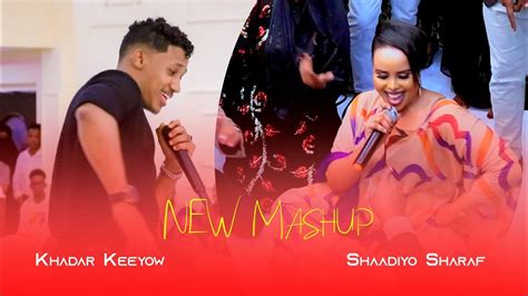 SHAADIYO SHARAF Ft KHADAR KEEYOW 2024 MASHUP SOMALI OFFICIAL VIDEO