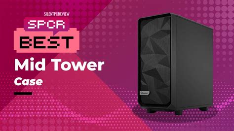 Best Mid Tower PC case 2024 - Silent PC Review