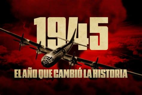 1945 el año que cambió la historia SincroGuia TV