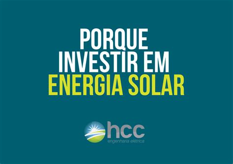 Por Que Investir Em Energia Solar Baixe O E Book E Descubra HCC