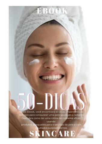 Dicas De Skincare Desvendando Os Segredos Para Uma Pele Radiante E