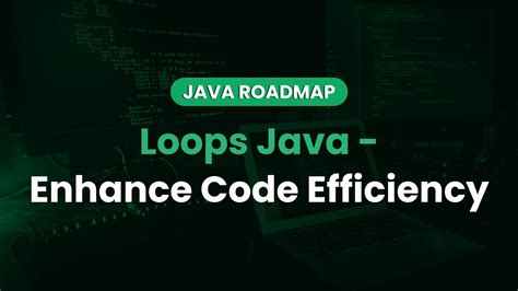 Loops Java Enhance Code Efficiency