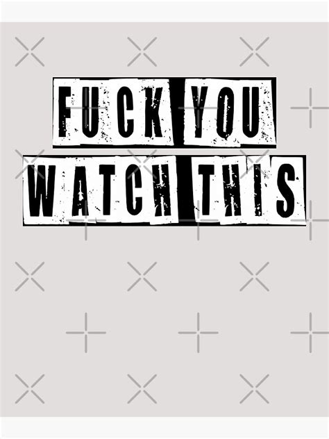 Fuck You Watch This Poster For Sale By HiddenStar Redbubble