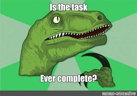 meme   task  complete  templates meme arsenalcom