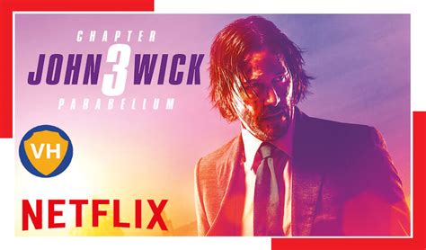 Watch John Wick Chapter 3 2019 On Netflix From Anywhere In The World