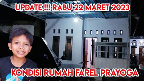 UPDATE KONDISI RUMAH FAREL PRAYOGA DIAWAL BULAN RAMADHAN 2023 YouTube