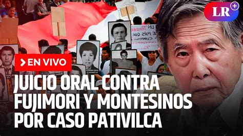 Inicia Juicio Oral Contra Fujimori Y Montesinos Por Caso Pativilca