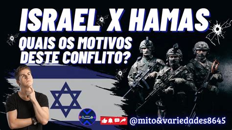 Quais Os Verdadeiros Motivos Do Conflito Entre Hamas E Israel Youtube