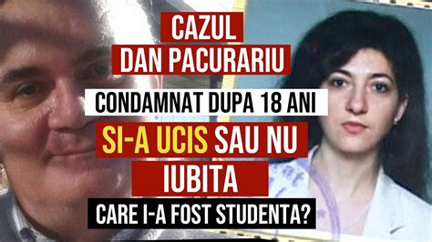 Cazul Pacurariu Condamnat Dupa 18 ANI Si A UCIS Sau NU Iubita Care