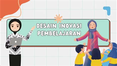 Desain Invensiinovasi Pembelajaran Dan Rencana Tindak Lanjut