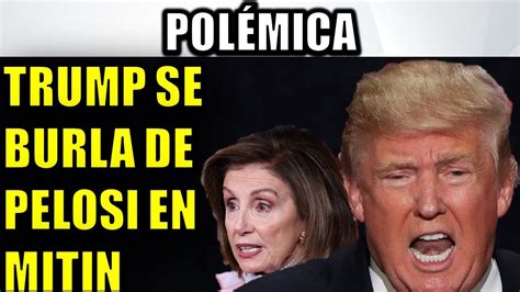 Esto Es Urgente Eeuu De Noviembre Trump Se Burla De Nancy Pelosi