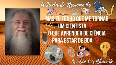 Mas Eu Tenho Que Me Tornar Um Cientista O Que Aprender De Ci Ncia