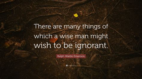 Ralph Waldo Emerson Quote “there Are Many Things Of Which A Wise Man