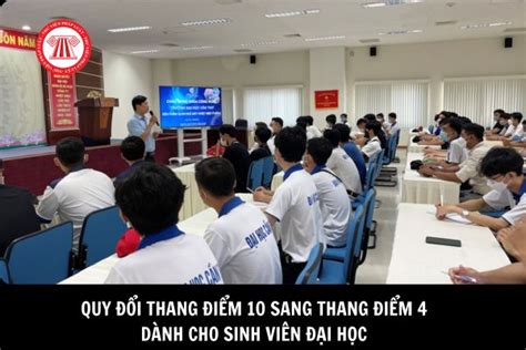 Quy đổi Thang điểm 10 Sang Thang điểm 4 đối Với điểm Trung Bình Học Kỳ ở đại Học Như Thế Nào