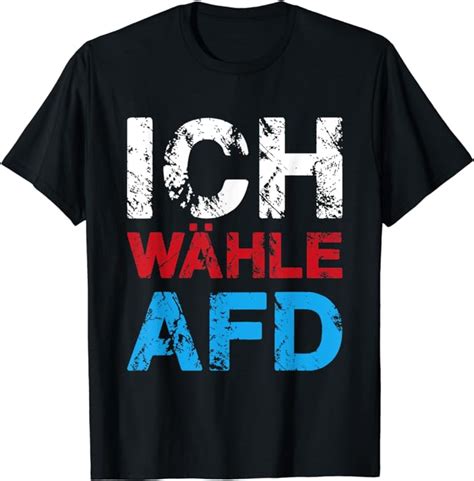 Pro AFD Ich Wähle AFD Bundestagswahlen 2021 T Shirt Amazon de