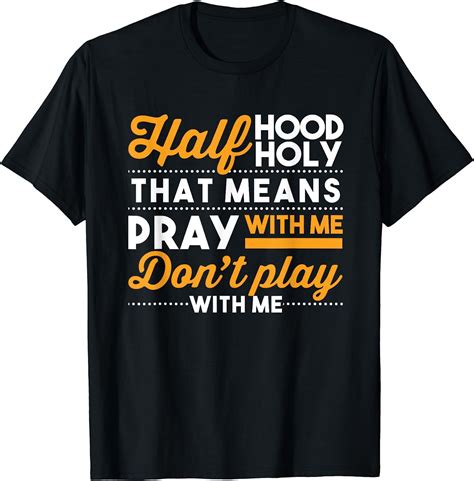 Half Hood Half Holy Pray With Me Dont Play With Me Christian T Shirt