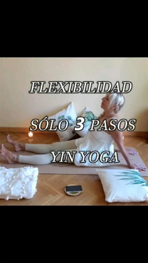 Flexibilidad En 3 Pasos Con Yin Yoga