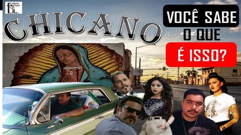 O Que Significa Chicano - CHICANO | CULTURA CHICANA | O que VOCÊ PRECISA SABER a respeito ...