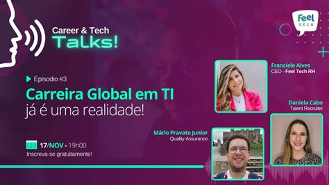 Career Tech Talks 3º Ep Carreira Global em TI já é uma realidade