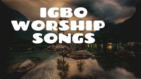 Best of Igbo Worship Songs| Igbo Worship Songs| Naija Best worship ...