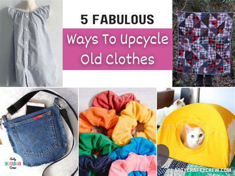 5 Fabulous Ways To Upcycle Old Clothes Arty Crafty Crew