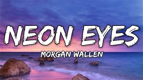 Morgan Wallen Neon Eyes Lyrics YouTube