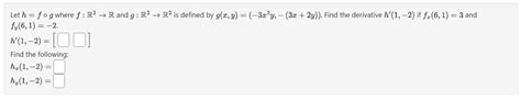 Solved Let H F∘g Where F R2→r And G R2→r2 Is Defined By