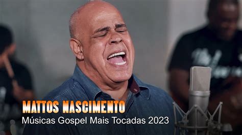 MATTOS NASCIMENTO As Músicas De Maior Sucesso Canções Famosas De