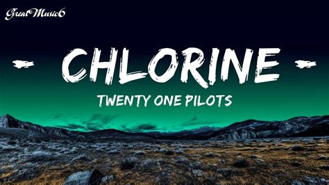 Twenty One Pilots Chlorine Lyrics All Best Songs Youtube