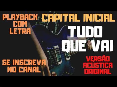 Capital Inicial Tudo Que Vai Karaok Vers O Ac Stica Original