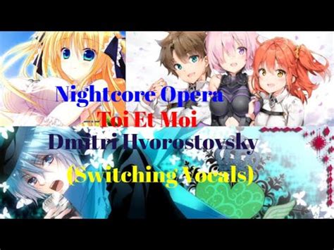 Nightcore Opera Toi Et Moi Dmitri Hvorostovsky Switching Vocals