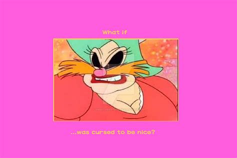 What If Momma Robotnik Was Cursed To Be Nice Meme By Sweetheart1012 On