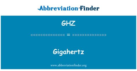 GHZ Definition: Gigahertz | Abbreviation Finder